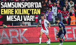 Samsunspor'da Emre Kılınç'tan mesaj var!