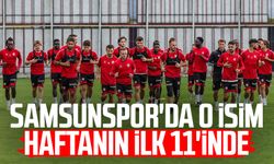 Samsunspor'da o isim haftanın ilk 11'inde