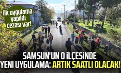 Samsun'un o ilçesinde yeni uygulama: Artık saatli olacak!