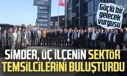 SİMDER, üç ilçenin sektör temsilcilerini buluşturdu