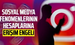 Sosyal medya fenomenlerinin hesaplarına erişim engeli