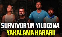 Survivor'un yıldızına yakalama kararı!