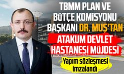 TBMM Plan ve Bütçe Komisyonu Başkanı Dr. Mehmet Muş'tan Atakum Devlet Hastanesi müjdesi