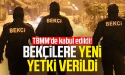 TBMM'de kabul edildi! Bekçilere yeni yetki verildi