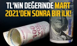 TL'nin değerinde Mart 2021'den sonra bir ilk!