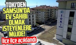 TOKİ'den Samsun'da ev sahibi olmak isteyenlere müjde!