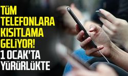 Tüm telefonlara kısıtlama geliyor! 1 Ocak'ta yürürlükte