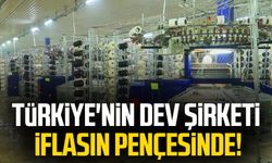 Türkiye'nin dev şirketi iflasın pençesinde!