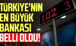 Türkiye'nin en büyük bankası belli oldu!