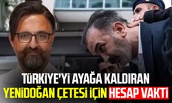 Türkiye'yi ayağa kaldıran Yenidoğan Çetesi için hesap vakti