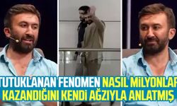 Tutuklanan fenomen nasıl milyonlar kazandığını kendi ağzıyla anlatmış