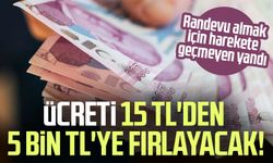 Ücreti 15 TL'den 5 bin TL'ye fırlayacak!