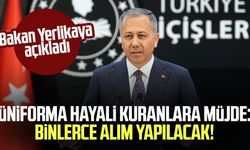 Üniforma hayali kuranlara müjde: Binlerce alım yapılacak!