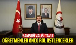 Samsun Valisi Orhan Tavlı: Öğretmenler öncü rol üstlencekler