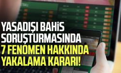 Yasadışı bahis soruşturmasında 7 fenomen hakkında yakalama kararı!