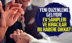 Yeni düzenleme geliyor! Ev sahipleri ve kiracılar dikkat