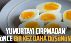 Yumurtayı çırpmadan önce bir kez daha düşünün