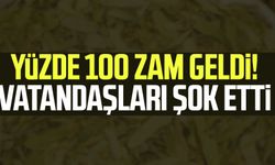 Yüzde 100 zam geldi! Vatandaşları şok etti