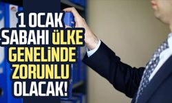 1 Ocak sabahı ülke genelinde zorunlu olacak!