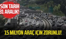 15 milyon araç için zorunlu! Son tarih 31 Aralık