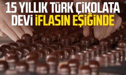 15 yıllık Türk çikolata devi iflasın eşiğinde