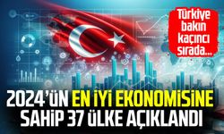 2024’ün en iyi ekonomisine sahip ülkeler arasında Türkiye bakın kaçıncı sırada…