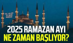 2025 Ramazan ayı ne zaman başlıyor?