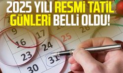 2025 yılı resmi tatil günleri belli oldu!