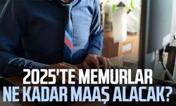 2025'te memurlar ne kadar maaş alacak?