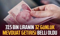 315 bin liranın 32 günlük mevduat getirisi belli oldu