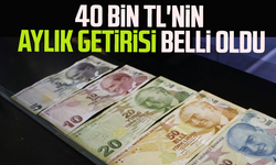 40 bin TL'nin aylık getirisi belli oldu