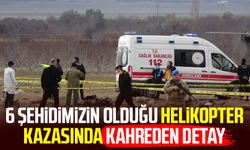 6 şehidimizin olduğu helikopter kazasında kahreden detay