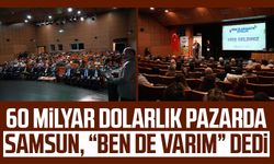 60 milyar dolarlık pazarda Samsun, “Ben de varım” dedi