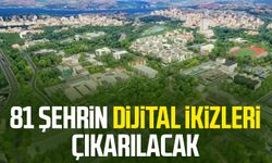 81 şehrin dijital ikizleri çıkarılacak