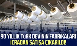 90 yıllık Türk devinin fabrikaları icradan satışa çıkarıldı!