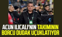 Acun Ilıcalı'nın takımının borcu dudak uçuklatıyor