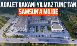 Adalet Bakanı Yılmaz Tunç’tan Samsun’a müjde