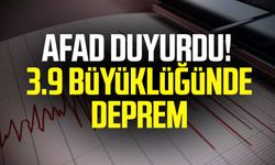 AFAD Duyurdu! 3.9 büyüklüğünde deprem