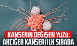 Kanserin değişen yüzü: Akciğer kanseri ilk sırada