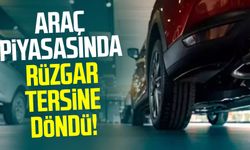 Araç piyasasında rüzgar tersine döndü!