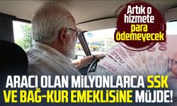 Aracı olan milyonlarca SSK ve Bağ-Kur emeklisine müjde!