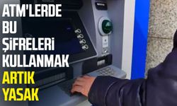 ATM'lerde bu şifreleri kullanmak artık yasak