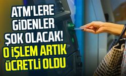 ATM'lere gidenler şok olacak! O işlem artık ücretli oldu