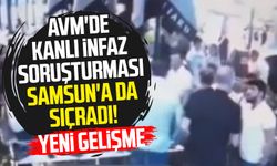 AVM'de kanlı infaz soruşturması Samsun'a da sıçradı! Yeni gelişme