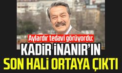 Aylardır tedavi görüyordu: Kadir İnanır’ın son hali ortaya çıktı