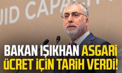 Bakan Işıkhan asgari ücret için tarih verdi!