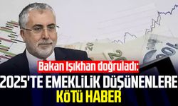 Bakan Işıkhan doğruladı: 2025'te emeklilik düşünenlere kötü haber