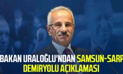 Bakan Uraloğlu'ndan Samsun-Sarp Demiryolu açıklaması