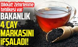 Bakanlık 4 çay markasını ifşaladı!