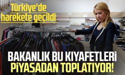 Bakanlık bu kıyafetleri piyasadan toplatıyor!